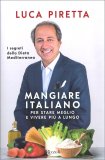 Mangiare italiano per stare meglio e vivere più a lungo — Libro