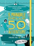 Il Manuale Delle 50 Avventure Da Vivere Prima Dei 13 Anni... In Vacanza — Libro