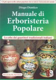 MANUALE DI ERBORISTERIA POPOLARE
Le erbe dei guaritori tradizionali italiani
di Diego Dentico

