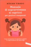 Manuale di Sopravvivenza ai Capricci per Genitori Esasperati — Libro