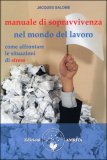 Manuale di Sopravvivenza nel Mondo del Lavoro — Libro