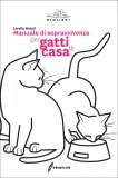 MANUALE DI SOPRAVVIVENZA PER GATTI DI CASA
di Lorella Notari

