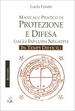Manuale Pratico di Protezione e Difesa dagli Influssi Negativi — Libro