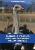 Manuale Pratico per l'Allevamento dello Struzzo  — Libro