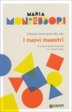 Maria Montessori - I Nuovi Maestri — Libro