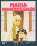 Maria Montessori - La Maestra che Insegnava Attraverso il Gioco — Libro