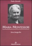 MARIA MONTESSORI
Una biografia
di Paola Giovetti