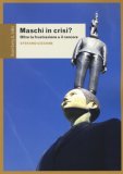 Maschi In Crisi? Oltre La Frustrazione E Il Rancore — Libro