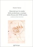 Materiali per lo Studio della Produzione a Stampa nella Ferrara del XVIII Secolo — Libro