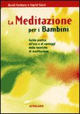 LA MEDITAZIONE PER I BAMBINI
Guida pratica all'uso e ai vantaggi delle tecniche di meditazione
di David Fontana, Ingrid Slack

