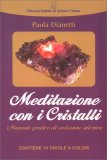 MEDITAZIONE CON I CRISTALLI
Manuale pratico di evoluzione interiore
di Paola Dianetti

