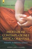 MEDITAZIONE, CONTEMPLAZIONE E MISTICA ORIENTALE
Induismo, buddhismo, taoismo
di Vincenzo Noja (Vikuntha)

