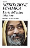 MEDITAZIONE DINAMICA
L' Arte dell' Estasi Interiore
di Osho

