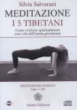 MEDITAZIONE  - I 5 TIBETANI
Come evolvere spiritualmente con i riti dell'eterna giovinezza
di Silvia Salvarani

