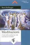 MEDITAZIONI
Il ruolo della meditazione nelle Costellazioni familiari
di Bert Hellinger

