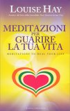 Meditazioni per Guarire la tua Vita + CD