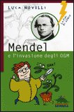 MENDEL E L'INVASIONE DEGLI OGM

di Luca Novelli


