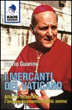 I MERCANTI DEL VATICANO
Affari e scandali: l'impero economico delle anime.
di Mario Guarino

