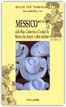 MESSICO DEL NORD: dalla Baja California a Ciudad de Mexico tra deserti e città coloniali — Libro