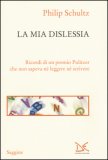 La Mia Dislessia. Ricordi Di Un Premio Pulitzer Che Non Sapeva Né Leggere Né Scrivere — Libro