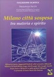 Milano Città Sospesa tra Materia e Spirito — Libro