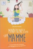 Mindfulness per Super Mamme — Libro