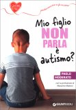 Mio Figlio non Parla: è Autismo? — Libro