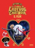 Miraculous Le Storie Di Ladybug E Chat Noir Il Film Il Libro Gioco Con Adesivi