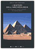 I MISTERI DELL'ARCHEOLOGIA
Alla ricerca di "tracce cosmiche" sul nostro pianeta
di Erich von Däniken
