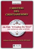 I MISTERI DEL CRISTIANESIMO
Oltre "Il Codice Da Vinci"... dal romanzo alla scienza. L'olismo Originario e le Verità Ritrovate. Presentazione di Adriano Forgione
di Teodoro Brescia

