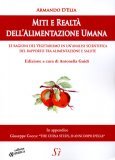 MITI E REALTà DELL'ALIMENTAZIONE UMANA
Le ragioni del vegetarismo in un'analisi scientifica del rapporto tra alimentazione e salute
di Armando D'Elia, Antonella Guidi

