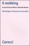 IL MOBBING
Dal disagio al benessere lavorativo
di Franco Marini, Marcello Nonnis

