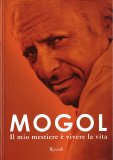 Mogol - Il Mio Mestiere è Vivere la Vita — Libro