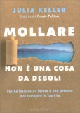 Mollare Non È una Cosa da Deboli — Libro