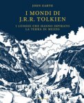 I Mondi Di J.r.r. Tolkien. I Luoghi Che Hanno Ispirato La Terra Di Mezzo — Libro