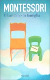 Montessori - Il Bambino in Famiglia — Libro