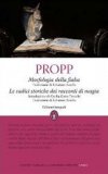 Morfologia della Fiaba - ­Le Radici Storiche dei Racconti di Magia  — Libro