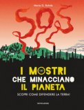 I Mostri Che Minacciano Il Pianeta. Scopri Come Difendere La Terra! Ediz. A Colori — Libro