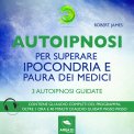Mp3 - Autoipnosi per Superare Ipocondria e Paura dei Medici — mp3