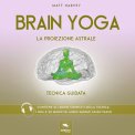 Mp3 - Brain Yoga - La Proiezione Astrale — mp3
