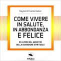 Mp3 - Come Vivere in Salute, in Abbondanza e Felice — mp3