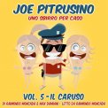 Mp3 - Joe Pitrusino – Uno Sbirro per Caso – Vol. 5 Il Caruso — mp3