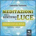 Mp3 - Meditazioni per il Sentiero di Luce - Ghiaccio al sole — mp3