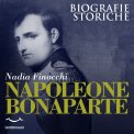 MP3 - NAPOLEONE BONAPARTE
Biografie Storiche
di Nadia Finocchi

