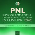 Mp3 - PNL - Riprogrammazione di un'esperienza Negativa in Positiva — mp3