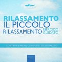 Mp3 - Rilassamento - Il Piccolo Rilassamento — mp3
