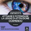 Mp3 - SBP - Programmazione Subconscia per Attivare e Potenziare la Legge di Attrazione Dormendo — mp3