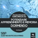 Mp3 - SBP -  Programmazione Subconscia per Potenziare Apprendimento e Memoria Dormendo — mp3