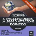 Mp3 - SBP-S - Programmazione Subconscia Subliminale per Attivare e Potenziare la Legge di Attrazione Dormendo — mp3