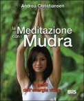 LA MEDITAZIONE CON I MUDRA
I gesti dell'energia vitale
di Andrea Christiansen

